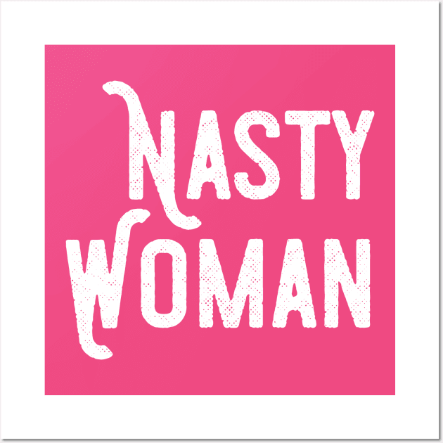 Nasty Woman Independent Female Activist Meme Wall Art by mstory